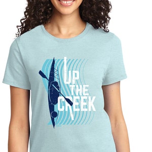 Kayaking Short Sleeve Shirt Gift Outdoors Nature River Lake Kayak Gift T-shirt for Man Woman Girl - Up The Creek