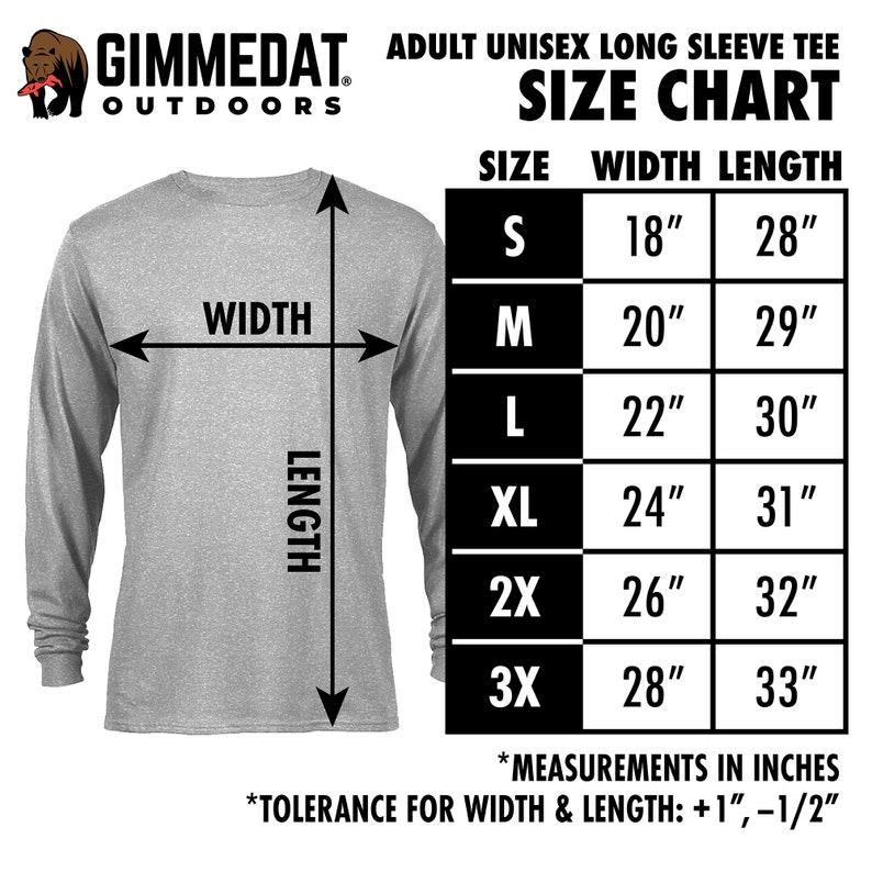 May include: Size chart for a long-sleeve tee shirt. The chart shows the width and length measurements in inches for sizes S, M, L, XL, 2X, and 3X. The text "*TOLERANCE FOR WIDTH & LENGTH: +1", -1/2"* is at the bottom of the chart.