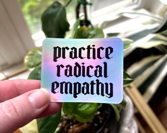 Sticker | HOLOGRAPHIC | Practice Radical Empathy