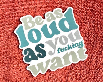 Sticker | BE LOUD | Water Resistant Sticker