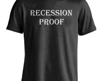 Recession Proof T-Shirt Hustle Hard Work Motivation Graphic Tee Shirt