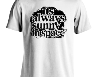 Its Always Sunny In Space T-Shirt Space Lover Solar System Graphic Science Tee Shirt