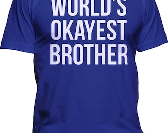 World's Okayest Brother T-Shirt: Sibling Humor Gift