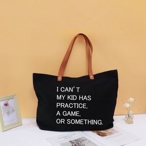 I Can’t My Kid Has Practice, A Game, Or Something Tote Bag, Funny Mom Tote, Personalize Mom Tote,busy mom gifts