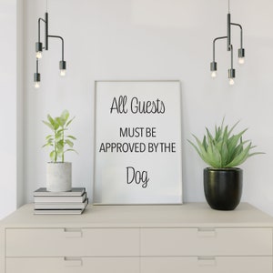 All Guests Must Be Approved By The Dog - Printable Home Decor