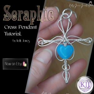 May include: A silver wire wrapped cross pendant with a light blue heart charm. The pendant is held in a hand. The text "Seraphic Cross Pendant Tutorial. by Kelly Jones" is on the left side of the image. The text "Now on Etsy" is on the bottom left side of the image.