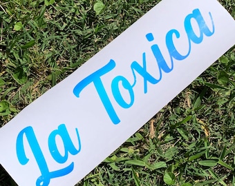 La Toxica Sticker, La Chula Sticker, La Chingona Sticker, Troka Decal, Me Pega La Toxica Sticker, Truck Decal, La Mamalona Sticker