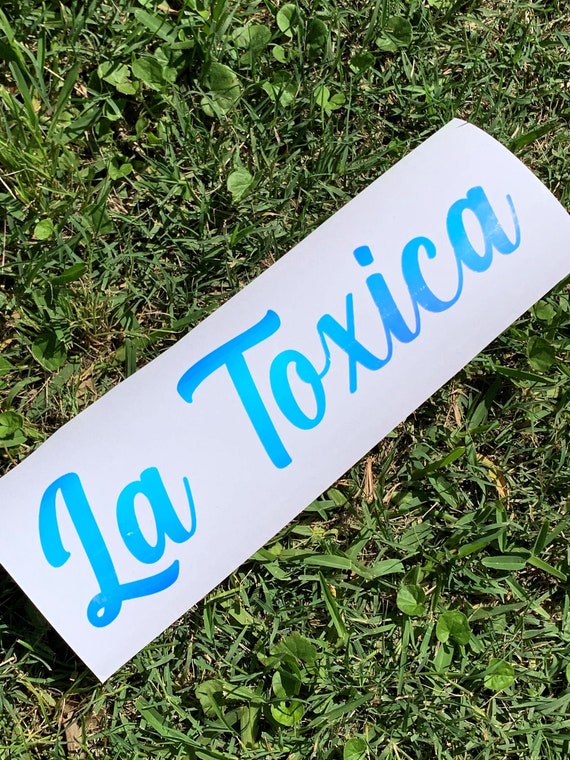 La Toxica Sticker, La Chula Sticker, La Chingona Sticker, Troka Decal, Me Pega La Toxica Sticker, Truck Decal, La Mamalona Sticker