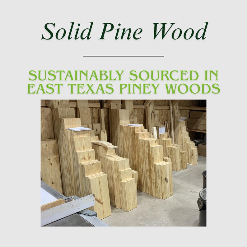 May include: Stacks of solid pine wood boards in a workshop setting. The image includes text that reads "Solid Pine Wood" and "Sustainably Sourced in East Texas Piney Woods."