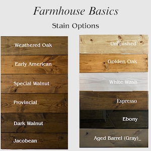 May include: A wood stain color chart titled Farmhouse Basics Stain Options. It displays twelve rectangular wood samples arranged in two columns, each labeled with its specific finish name, including Weathered Oak, Early American, Special Walnut, Provincial, Dark Walnut, Jacobean, Unfinished, Golden Oak, White Wash, Espresso, Ebony, and Aged Barrel (Gray).