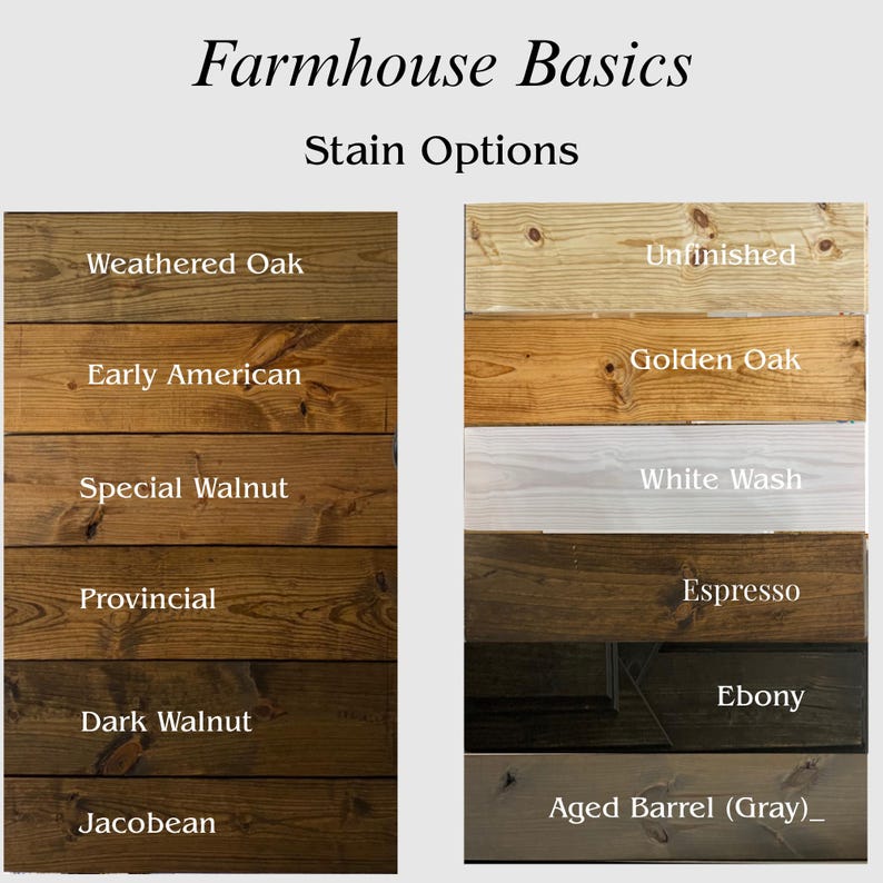 May include: Image showcasing wood stain options labeled "Farmhouse Basics." The image displays various wood samples with names like "Weathered Oak," "Early American," "Special Walnut," "Provincial," "Dark Walnut," and "Jacobean." Additional options include "Unfinished," "Golden Oak," "White Wash," "Espresso," "Ebony," and "Aged Barrel (Gray)."