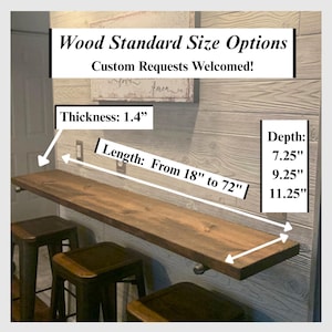 May include: A rectangular brown wooden shelf mounted on a wall with metal brackets. Text indicates Wood Standard Size Options, Custom Requests Welcomed, a thickness of 1.4 inches, a length from 18 to 72 inches, and depths of 7.25, 9.25, and 11.25 inches.