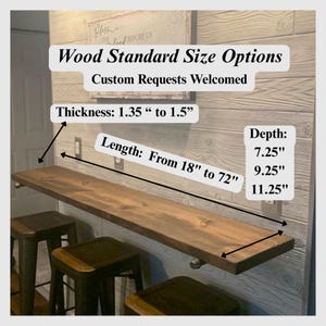 May include: A wooden shelf with a dark brown finish, mounted on a wall. The shelf's thickness ranges from 1.35" to 1.5", with lengths from 18" to 72". Depth options are 7.25", 9.25", and 11.25". The text on the image says "Wood Standard Size Options".