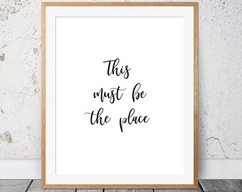 This Must Be The Place  Printable Quote Wall Art Kitchen Print Wall Decor Vacation Poster Holiday House Home Decor, Inspirational Art