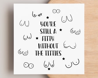 You’re still a fitty without the titties, funny cheer up card for friend having chemo fighting breast cancer, mastectomy op get well soon