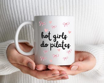 Pilates Mug | Hot Girls do Pilates | Reformer Pilates Lover Gifts | Birthday Gift | Pilates Instructor Than You Gift | Best Friend Presents