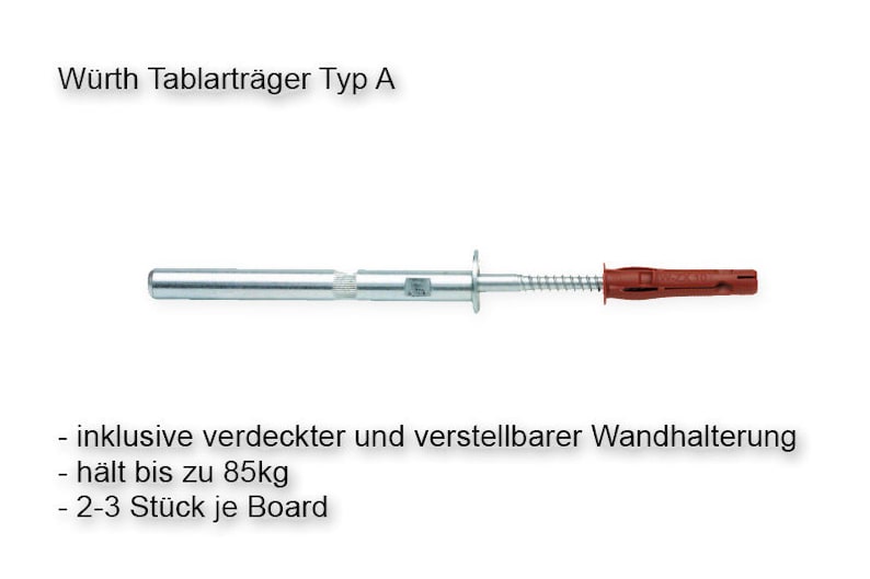 May include: A silver metal shelf bracket with a red plastic anchor. The bracket is labeled "W&uuml;rth Tablartr&auml;ger Typ A". The text below the image reads: "inclusive verdeckter und verstellbarer Wandhalterung - h&auml;lt bis zu 85kg - 2-3 St&uuml;ck je Board"