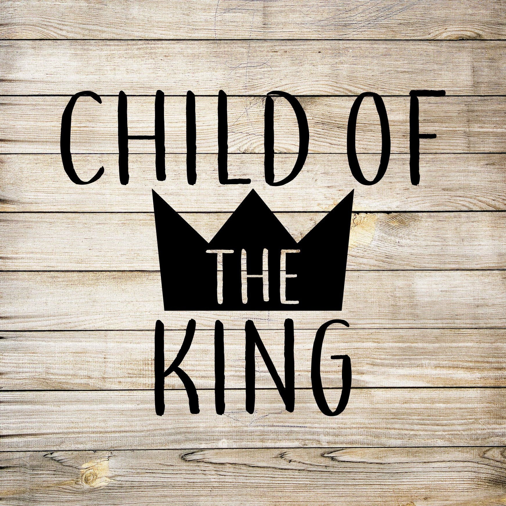 Download Child Of The King Svg Etsy