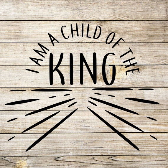 Free Free Child Of The King Svg 858 SVG PNG EPS DXF File