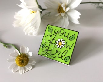 You Grow Girl, enamel pin badge