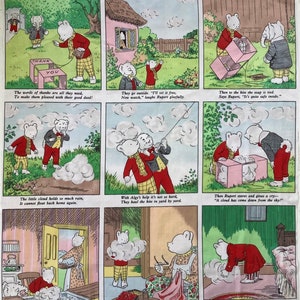 May include: A comic strip featuring two white bears wearing red and yellow clothing. The bears are playing with a kite and a cloud. The text in the comic strip reads "Just leave the cloud to soak awhile." "Now what on earth have you got there?" "The cloud is left beside the wall." "Thank you." "The words of thanks are all they need, To make them pleased with their good deed!" "They go outside. "I'll set it free, Now watch," laughs Rupert gleefully." "Then to the kite the soap is tied. Says Rupert, "It's quite safe inside." "The little cloud holds so much rain, It cannot float back home again." "With Algy's help it's not so hard, They haul the kite in yard by yard." "Then Rupert stares and gives a cry-- "A cloud has come down from the sky!" "That's right," says Mummy with a smile, "Just leave the cloud to soak awhile." "Why, goodness me!" gasps Mrs. Bear, "Now what on earth have you got there?" "It's time for bed and last of all. The cloud is left beside the wall."