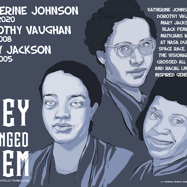 Katherine Johnson, Dorothy Vaughan and Mary Jackson digital Poster, SHE CHANGED STEM series. Downloadable file (Funding Campaign)