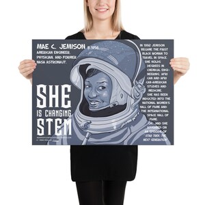 May include: A rectangular poster featuring a blue-toned illustration of Mae C. Jemison in a space helmet. Text includes her name, biographical details, and the phrase 'SHE IS CHANGING STEM'. The background is dark gray with white lettering throughout.