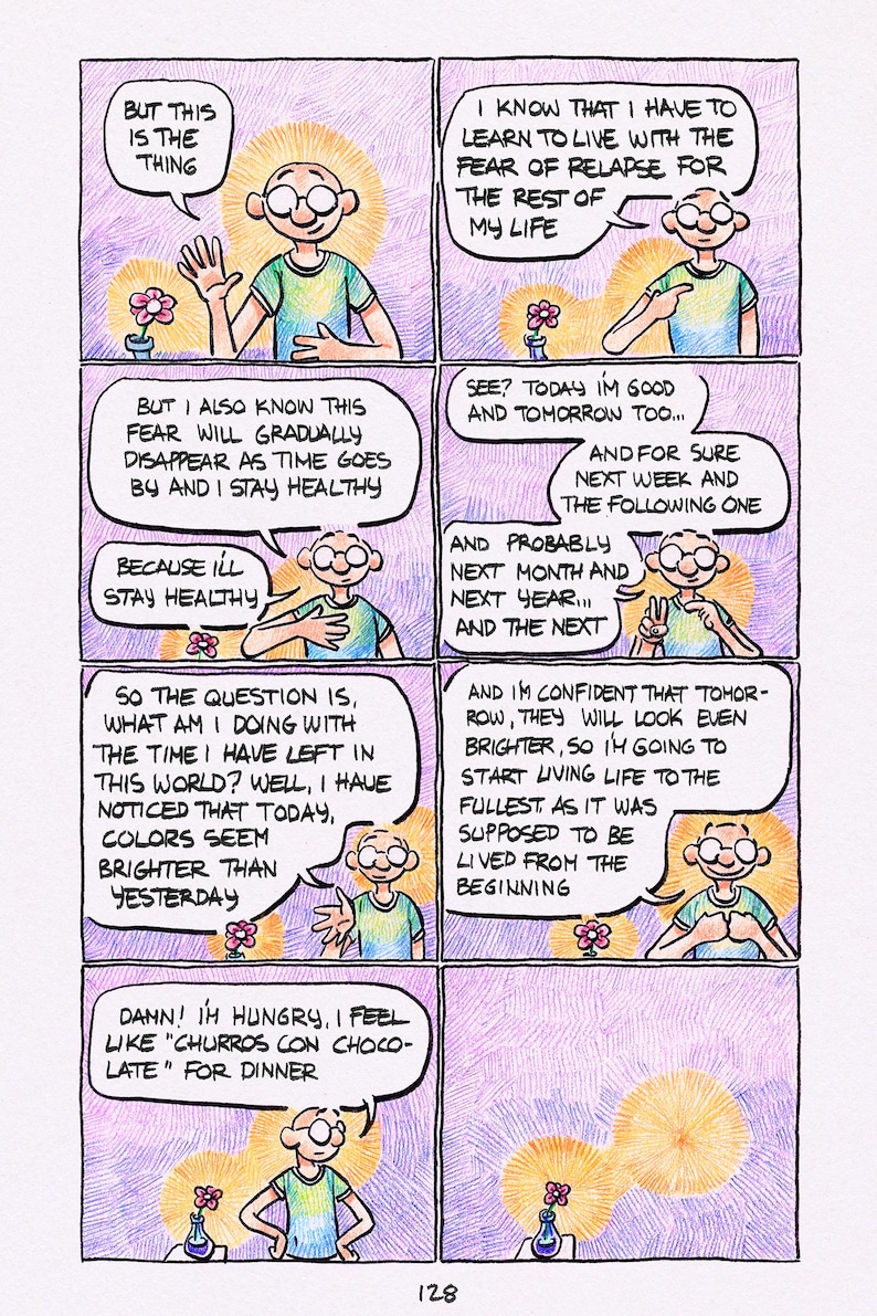 Op de afbeelding: Een stripverhaal van zes vakjes met een kaal personage in een groen shirt en een bril. Het personage bespreekt de angst voor een terugval, gezond blijven en levensvreugde, eindigend met een verlangen naar churros con chocolate. Pagina 128.