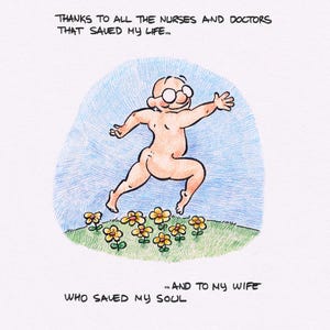 Op de afbeelding: Een wenskaartillustratie met een stripfiguur die door een veld met gele bloemen rent. De tekst luidt: THANKS TO ALL THE NURSES AND DOCTORS THAT SAVED MY LIFE... AND TO MY WIFE WHO SAVED MY SOUL. De tekening is gemaakt met kleurpotloden.
