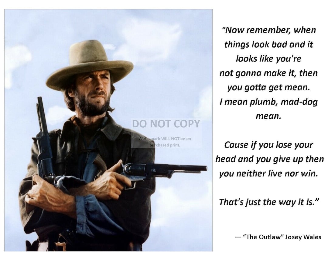 Clint Eastwood Quote From the Outlaw Josey Wales 8X10 or 11X14 Photo YW