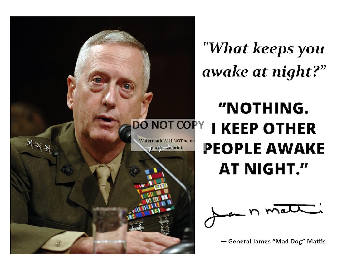 General James "mad Dog" Mattis Quote With Facsimile Autograph 8X10 or