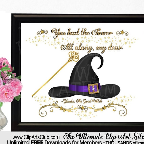 You had the power all along my dear - Glinda Good Witch The Wizard of Oz  Digital Print Magical gold wand and Witch hat 8x10 Printable