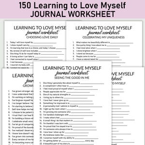 May include: A stack of white journal worksheets with prompts for self-reflection. The worksheets are titled "Learning to Love Myself" and include prompts for choosing love daily, celebrating uniqueness, and seeing the good in oneself. The top of the image reads "150 Learning to Love Myself JOURNAL WORKSHEET."