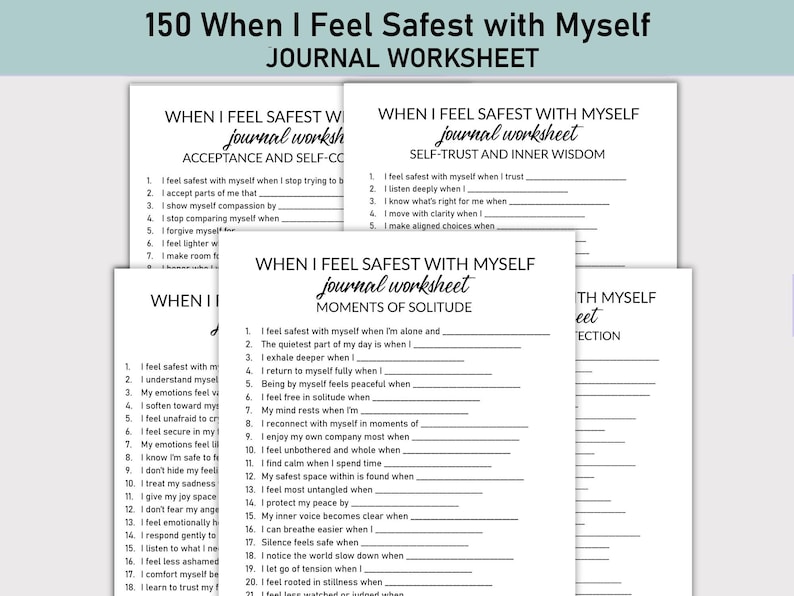 May include: A stack of white journal worksheets with prompts for self-reflection. The worksheets are titled "When I Feel Safest with Myself" and cover topics like acceptance, self-trust, and moments of solitude. The text is in black.