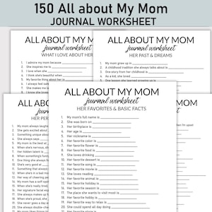 May include: A stack of white journal worksheets with black text. The worksheets are titled "All About My Mom" and include fill-in-the-blank questions about a mother's favorites, past, and personality. The top sheet reads "150 All About My Mom Journal Worksheet."
