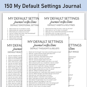 May include: A stack of white journal pages with the title "150 My Default Settings Journal" at the top. Each page features a different set of reflective questions under headings like "Default Emotional Setting" and "Default Thoughts & Beliefs."