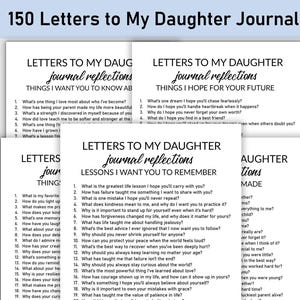 May include: A stack of white paper sheets with black text, titled "150 Letters to My Daughter Journal." The journal reflections are divided into sections: Things I Want You to Know, Things I Hope For Your Future, and Lessons I Want You to Remember.