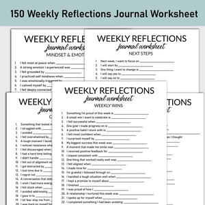 May include: A collection of white journal worksheets with prompts for weekly reflections. The worksheets are titled "Weekly Reflections Journal Worksheet" and include sections for mindset, emotions, next steps, and weekly wins. The text "150 Weekly Reflections Journal Worksheet" is at the top.