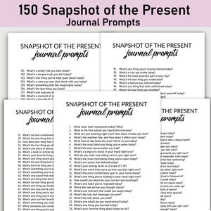 May include: A printable set of journal prompts with the title "150 Snapshot of the Present Journal Prompts". The prompts are divided into four sections, each with a different set of questions to help you reflect on your day.