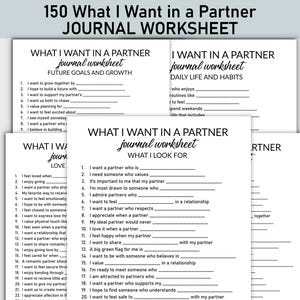 May include: A pile of white journal worksheets with black text. The worksheets are titled "What I Want in a Partner Journal Worksheet" and include fill-in-the-blank prompts about future goals, daily habits, and relationship expectations.