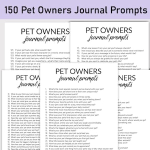 May include: A printable set of journal prompts for pet owners. The prompts are organized into three columns with black text on a white background. The title of the document is "150 Pet Owners Journal Prompts".