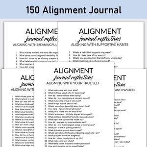 May include: A stack of journal pages with the text "150 Alignment Journal." Each page features prompts for self-reflection, such as "What makes me feel most alive?" and "What's a habit that supports my peace?"
