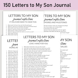 May include: A collection of journal pages titled "150 Letters to My Son." Each page features prompts for reflection, including "Journal Reflections" and "Memories and Milestones." The pages are white with black text, designed for personal journaling.