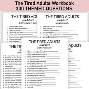 May include: A stack of white worksheets titled "The Tired Adults Workbook" with the text "300 Themed Questions." The worksheets are designed for emotional, mental, and energy check-ins, and daily recovery. The worksheets have fill-in-the-blank questions.
