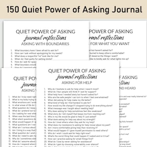 May include: A stack of journal pages with the title "150 Quiet Power of Asking Journal." The pages feature prompts for self-reflection, including questions about boundaries, needs, and seeking help. The text is in a clean, readable font.