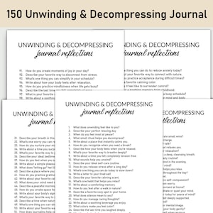 May include: A stack of journal pages with the title "150 Unwinding & Decompressing Journal" at the top. Each page features prompts for self-reflection, such as "What does unwinding feel like to you?" and "Describe your perfect relaxing day."