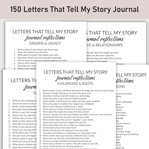 May include: A collection of white paper sheets, each headed with "150 Letters That Tell My Story Journal". The sheets are themed, including "Dreams & Legacy" and "Childhood & Roots", and feature numbered prompts.