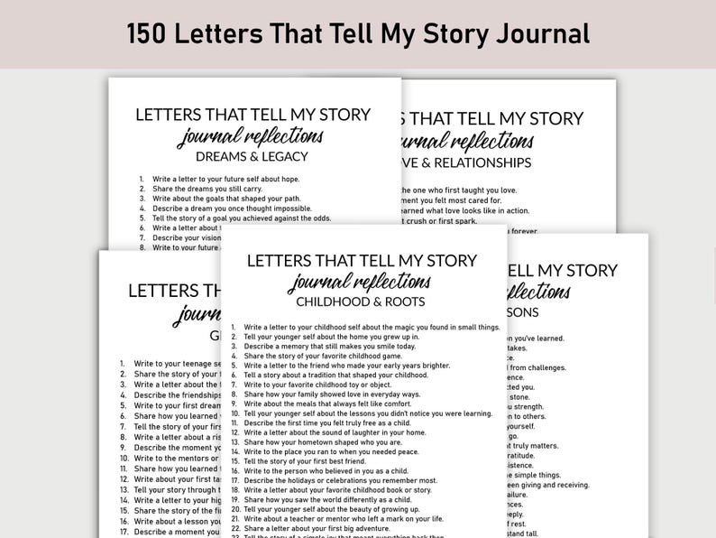 May include: A stack of white paper sheets with the title "150 Letters That Tell My Story Journal" at the top. Each sheet has a different theme, such as "Dreams & Legacy" and "Childhood & Roots", with numbered prompts.