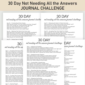 May include: A collection of journal pages titled "30 Day Not Needing All the Answers Journal Challenge." Each page features prompts for self-reflection, with questions about trust, clarity, and embracing uncertainty. The pages are white with black text.
