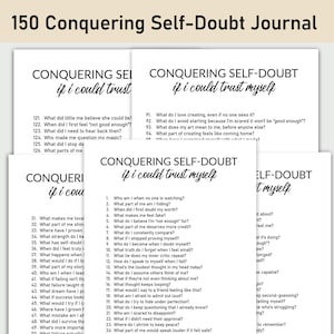 May include: A black and white printable journal with the title "150 Conquering Self-Doubt Journal". The journal is divided into sections with prompts for self-reflection and self-discovery.